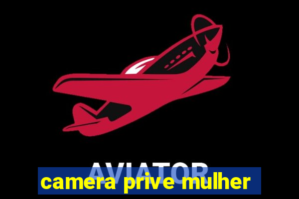 camera prive mulher